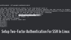 How to Setup Two-Factor Authentication For SSH In Linux