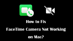 Comment le réparer: Caméra FaceTime ne fonctionne pas sur Mac