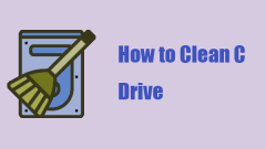 A Full Guide to Resolve How to Clean C Drive - Easy Ways Here