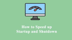 How to Speed up Startup and Shutdown on PC? 5 Ways for You!