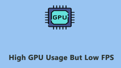 High GPU Usage But Low FPS While Gaming? Quick Fixes Here