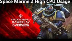 Warhammer 40K: Space Marine 2 High CPU Usage? Top 6 Fixes