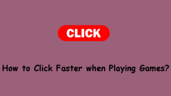 How to Click Faster when You Are Playing Games?