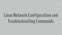 13 Linux Network Configuration and Troubleshooting Commands
