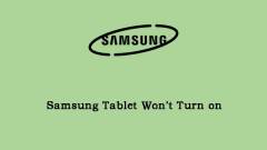 Samsung Tablet Won't Turn on? Here Are Some Solutions!