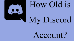 How Old is My Discord Account & How to Check It Out?