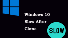 Windows 10 Slow After Clone, Watch the Pro Guide with Top 6 Tips