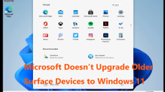 Microsoft Doesn't Upgrade Older Surface Devices to Windows 11