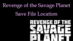 Revenge of the Savage Planet Save File Location: Quick Guide