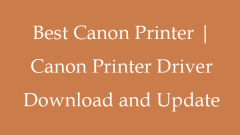 Best Canon Printer | Canon Printer Driver Download and Update