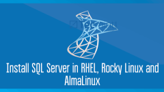 How to Install SQL Server in RHEL, Rocky Linux and AlmaLinux