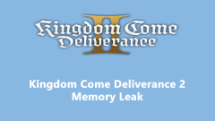 Top 7 correctifs pour le Kingdom Come Deliverance 2 fuite de mémoire