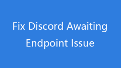 4 Ways to Fix Discord Awaiting Endpoint Issue