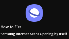 Comment le réparer: Samsung Internet continue de s'ouvrir seul