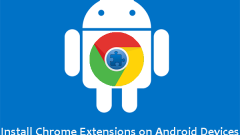 How Can I Install Chrome Extensions on Android Devices?