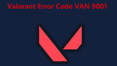 Le code d'erreur valorant Van 9001 se produit dans Windows11? 2 meilleurs correctifs