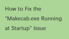 Comment résoudre le problème ?makecab.exe en cours d'exécution?