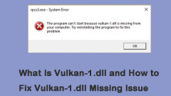 What Is Vulkan-1.dll and How to Fix Vulkan-1.dll Missing Issue