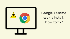 Fixed: Google Chrome Won't Install On Windows 10