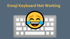 An Expert Guide on Emoji Keyboard Not Working Windows 11/10