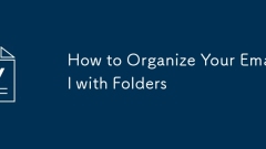 Comment organiser votre e-mail avec des dossiers
