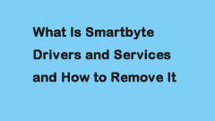 Qu'est-ce que les pilotes et services SmartByte et comment le supprimer