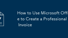 Cara menggunakan Microsoft Office untuk membuat invois profesional
