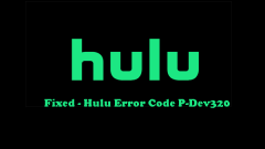 HuluエラーコードP-DEV320へのトップ7の方法、今すぐ試してください!