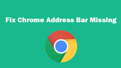 Chrome Address Bar Missing? 5 Ways to Get It Back