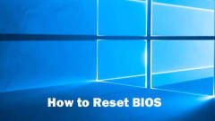 How to Reset BIOS/CMOS in Windows 10 - 3 Steps
