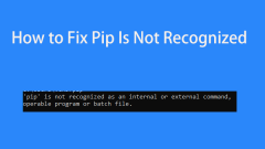 PIP Is Not Recognized in Command Prompt? Find Fixes Here!