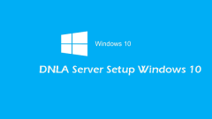 Full Guide – How to Enable DLNA Server on Windows 10