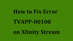 Fehler TVApp-00100 auf Xfinity Stream: 4 einfache Methoden sind da!