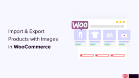 如何导入和导出带有图像的 WooCommerce 产品