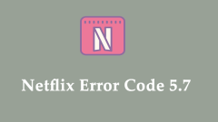 Bagaimana untuk memperbaiki Ralat Netflix 5.7 pada telefon PC & Android? - Minitool