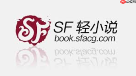 sf轻小说官网免费_sf轻小说官网免费热门章节不限阅读