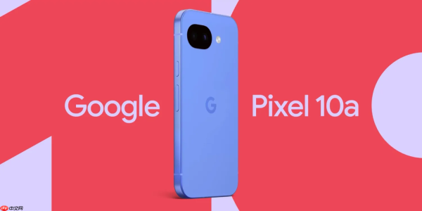Google Pixel 10a定档2月18日 或沿用Tensor G4处理器