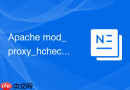Apache mod_proxy_hcheck 怎么排查并解决各类检测异常