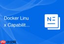 Docker Linux Capabilities 常见崩溃报错的代码分析与快速修复