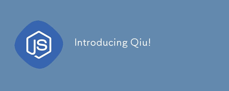 Introducing Qiu!