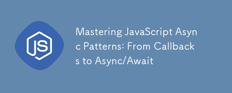 Menguasai Corak Async JavaScript: Daripada Panggilan Balik kepada Async/Await