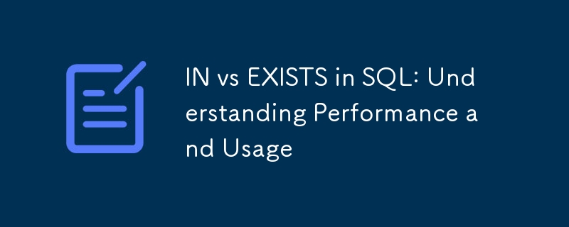 IN vs EXISTS dans SQL : comprendre les performances et l'utilisation