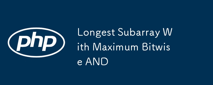 Longest Subarray With Maximum Bitwise AND