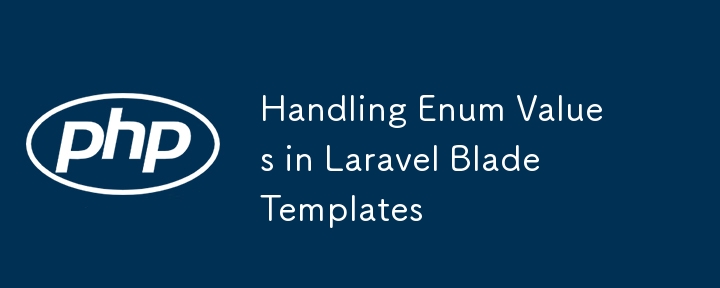 Mengendalikan Nilai Enum dalam Templat Bilah Laravel