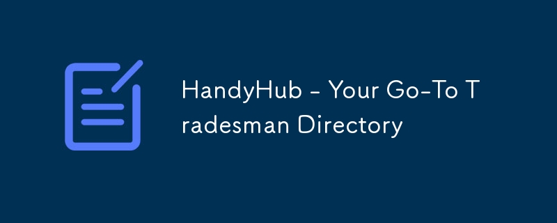 HandyHub - Your Go-To Tradesman Directory