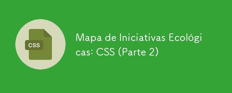 Carte des initiatives vertes : CSS (Partie 2)