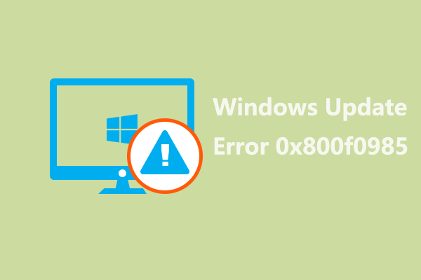 Windows Update Error 0x800f0985: How to Fix It on Windows 11