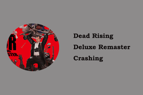 Fix Dead Rising Deluxe Remaster Crashing/Not Launching on PC