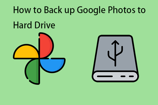 How to Back up Google Photos to Hard Drive? Here Is a Guide!