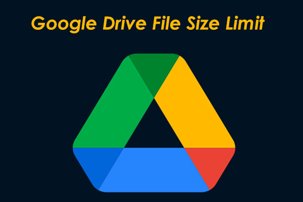 What Are Google Drive File Size Limit & Upload Size Limit?